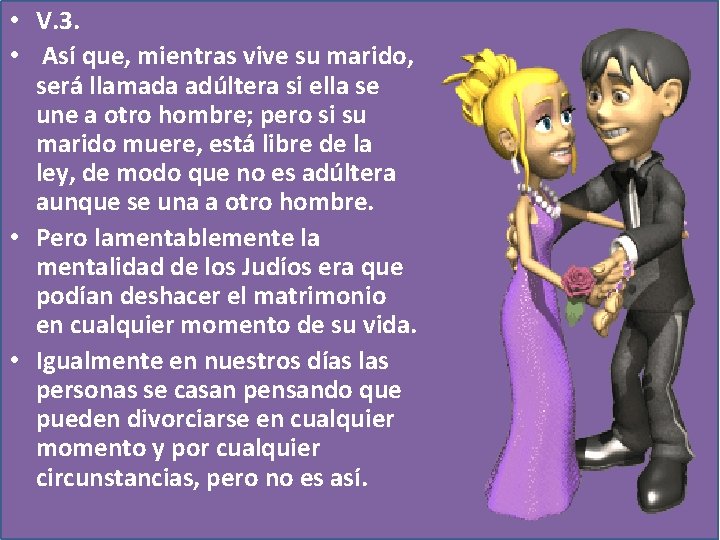  • V. 3. • Así que, mientras vive su marido, será llamada adúltera