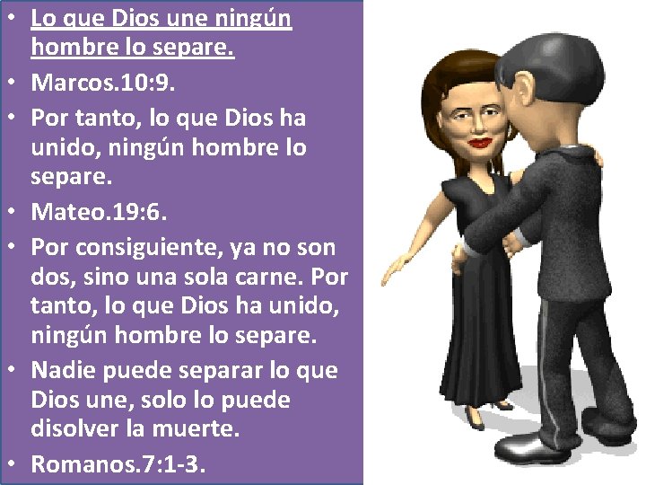  • Lo que Dios une ningún hombre lo separe. • Marcos. 10: 9.