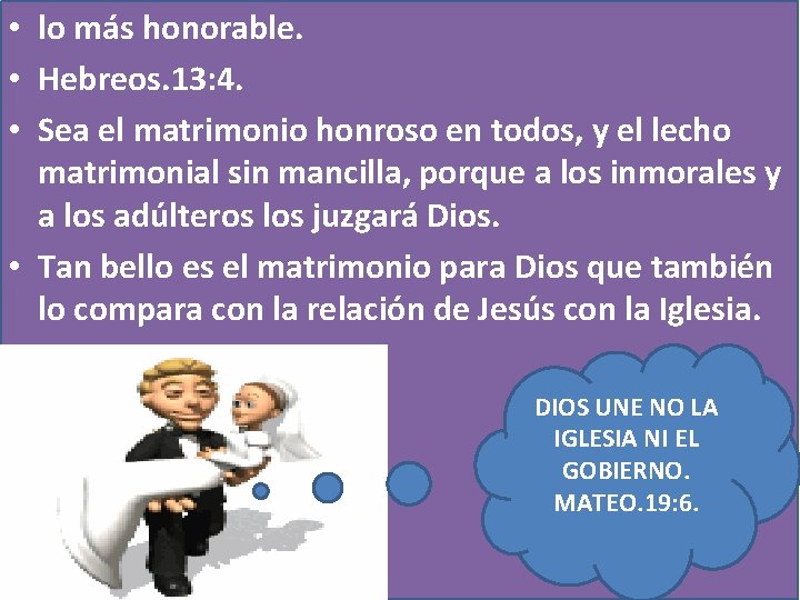  • lo más honorable. • Hebreos. 13: 4. • Sea el matrimonio honroso