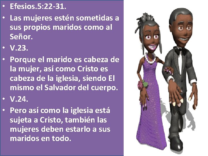  • Efesios. 5: 22 -31. • Las mujeres estén sometidas a sus propios