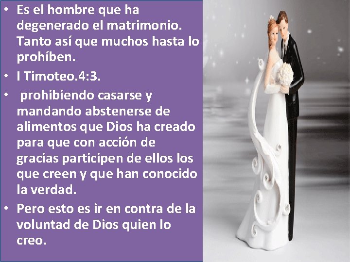  • Es el hombre que ha degenerado el matrimonio. Tanto así que muchos