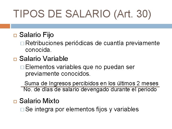 TIPOS DE SALARIO (Art. 30) Salario Fijo � Retribuciones conocida. periódicas de cuantía previamente