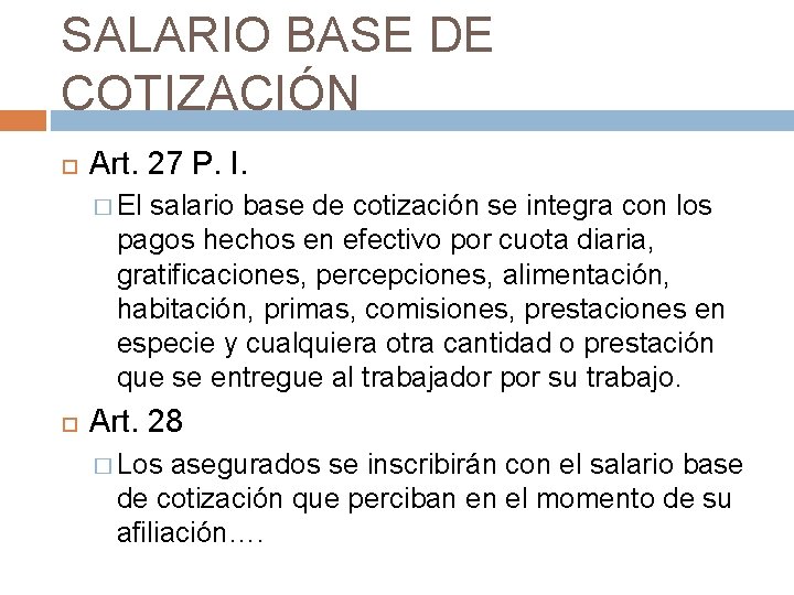 SALARIO BASE DE COTIZACIÓN Art. 27 P. I. � El salario base de cotización