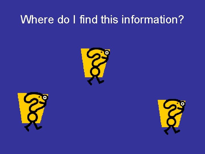 Where do I find this information? 