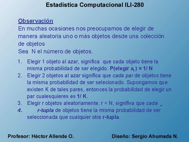 Observación En muchas ocasiones nos preocupamos de elegir de manera aleatoria uno o más