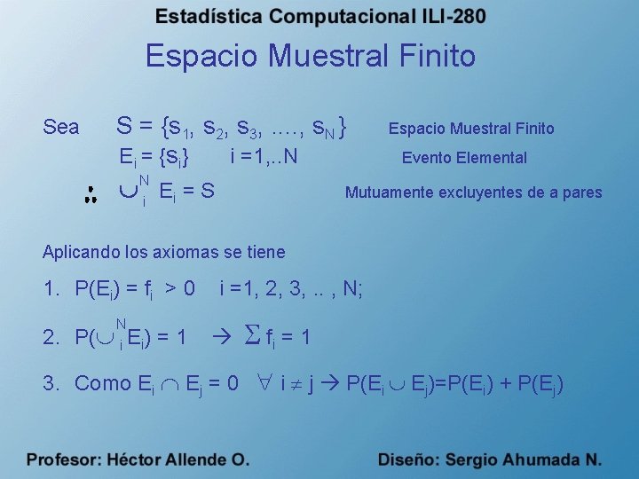 Espacio Muestral Finito Sea S = {s 1, s 2, s 3, . .