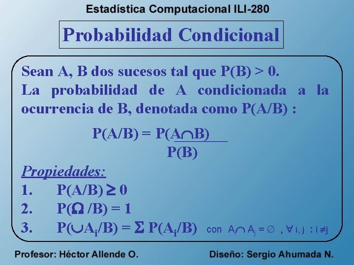 Probabilidad Condicional Sean A, B dos sucesos tal que P(B) > 0. La probabilidad
