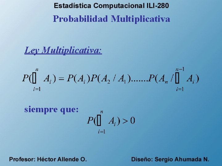 Probabilidad Multiplicativa Ley Multiplicativa: siempre que: 