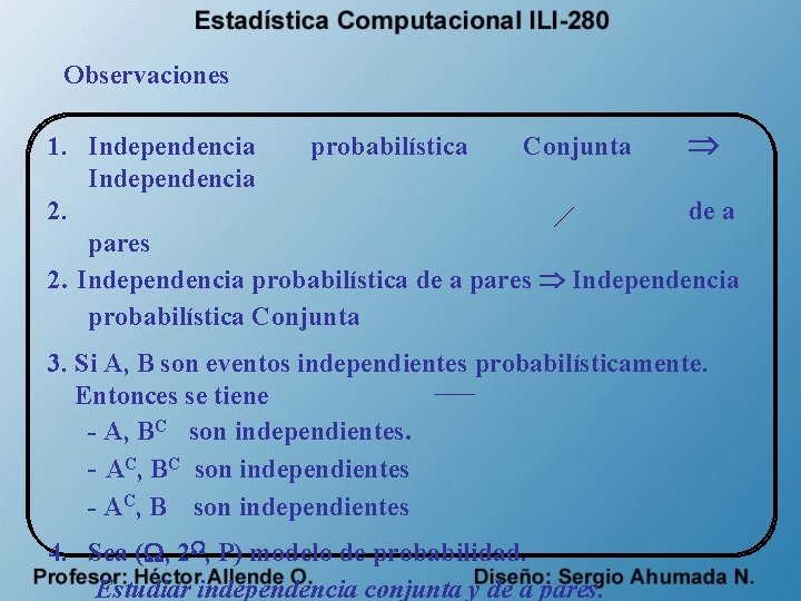 Observaciones 1. Independencia probabilística Conjunta Independencia 2. de a pares 2. Independencia probabilística de