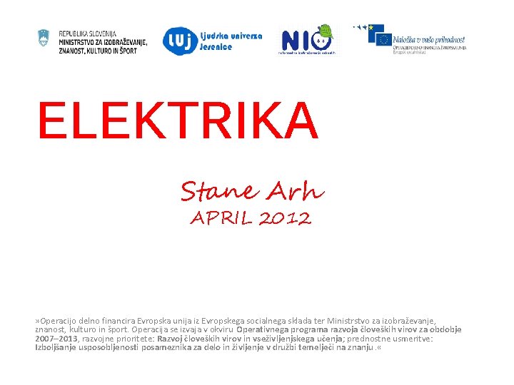 ELEKTRIKA Stane Arh APRIL 2012 » Operacijo delno financira Evropska unija iz Evropskega socialnega