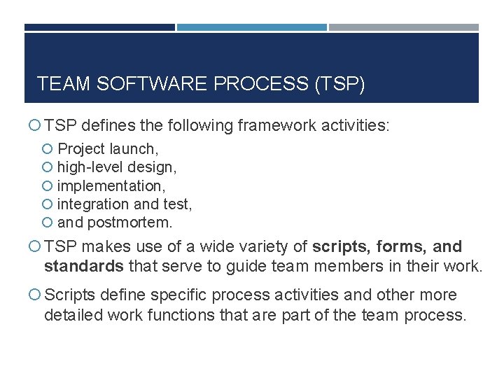 TEAM SOFTWARE PROCESS (TSP) TSP defines the following framework activities: Project launch, high-level design, TEAM SOFTWARE PROCESS (TSP) TSP defines the following framework activities: Project launch, high-level design,