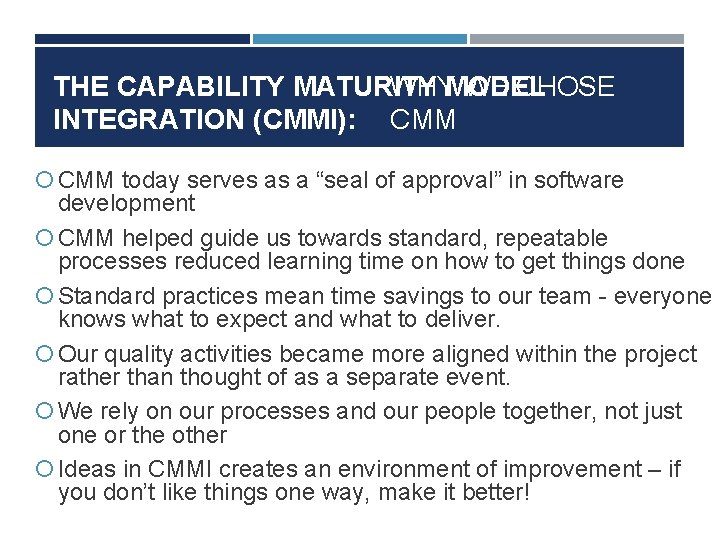 THE CAPABILITY MATURITY WHYMODEL WE CHOSE INTEGRATION (CMMI): CMM today serves as a “seal