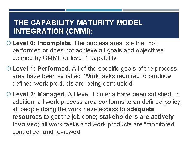 THE CAPABILITY MATURITY MODEL INTEGRATION (CMMI): Level 0: Incomplete. The process area is either