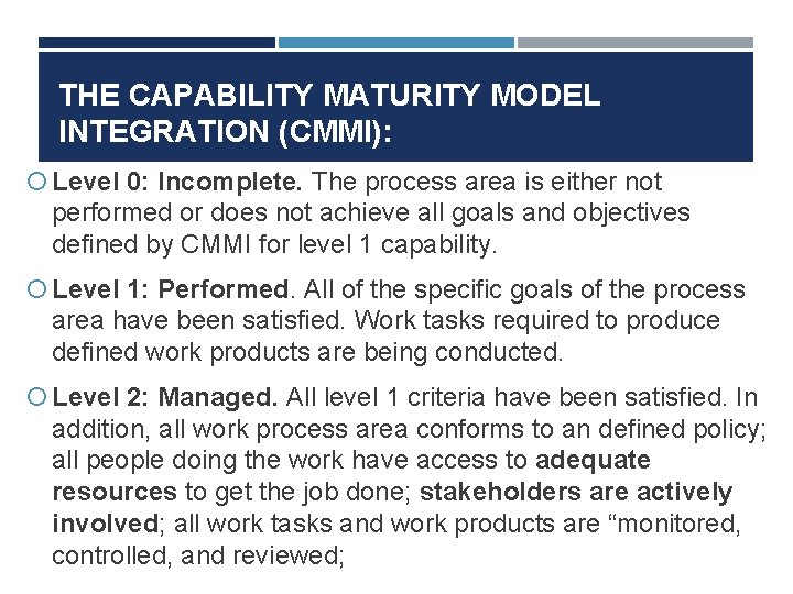 THE CAPABILITY MATURITY MODEL INTEGRATION (CMMI): Level 0: Incomplete. The process area is either THE CAPABILITY MATURITY MODEL INTEGRATION (CMMI): Level 0: Incomplete. The process area is either