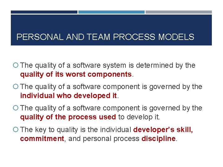 PERSONAL AND TEAM PROCESS MODELS The quality of a software system is determined by PERSONAL AND TEAM PROCESS MODELS The quality of a software system is determined by