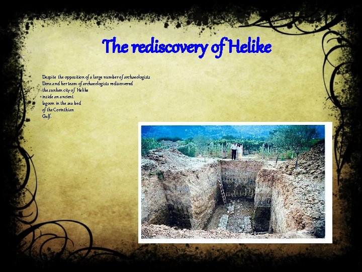 The rediscovery of Helike Despite the opposition of a large number of archaeologists Dora