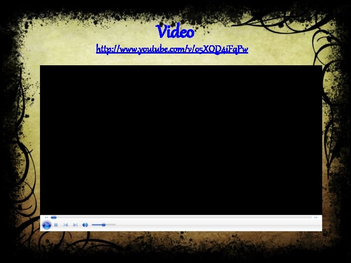 Video http: //www. youtube. com/v/o 5 XQD 4 i. Fq. Pw 