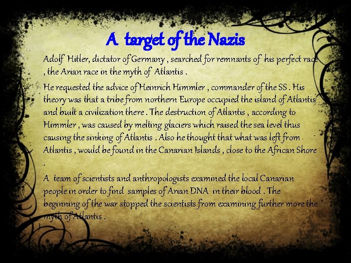 A target of the Nazis Adolf Hitler, dictator of Germany , searched for remnants