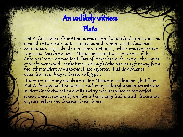 An unlikely witness Plato’s description of the Atlantis was only a few hundred words