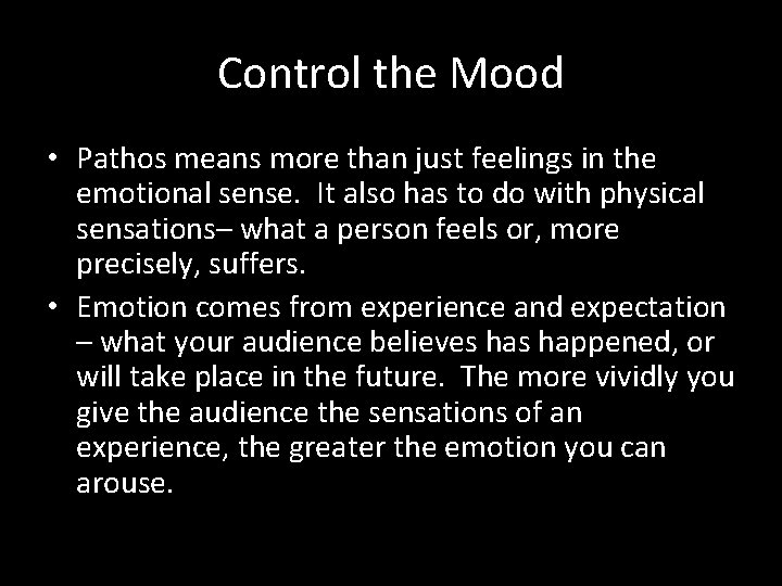 Control the Mood • Pathos means more than just feelings in the emotional sense.