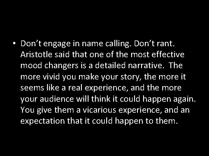  • Don’t engage in name calling. Don’t rant. Aristotle said that one of