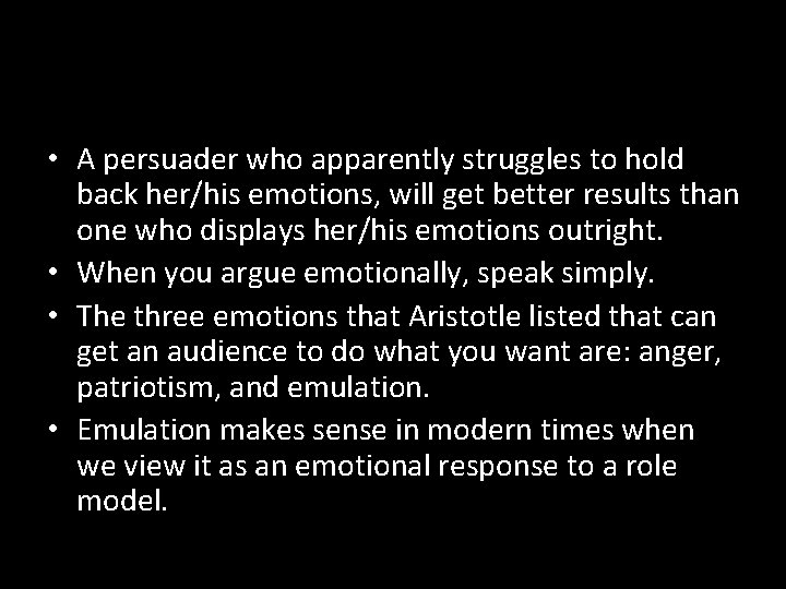  • A persuader who apparently struggles to hold back her/his emotions, will get