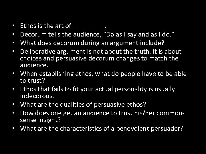  • • • Ethos is the art of _____. Decorum tells the audience,