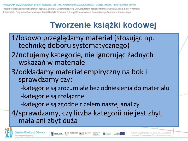 Tworzenie książki kodowej 1/losowo przeglądamy materiał (stosując np. technikę doboru systematycznego) 2/notujemy kategorie, nie