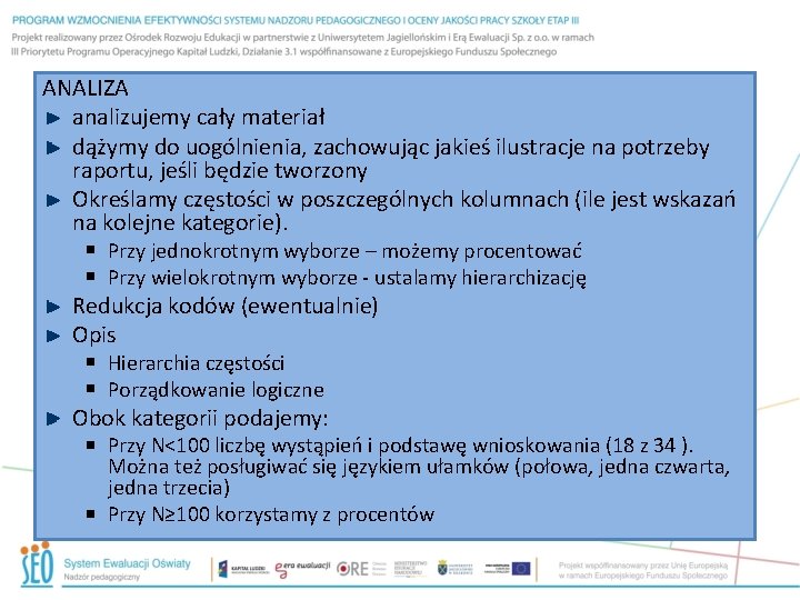 ANALIZA analizujemy cały materiał dążymy do uogólnienia, zachowując jakieś ilustracje na potrzeby raportu, jeśli