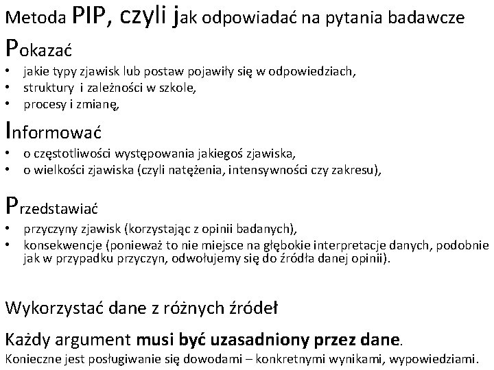 Metoda PIP, Pokazać czyli jak odpowiadać na pytania badawcze • jakie typy zjawisk lub