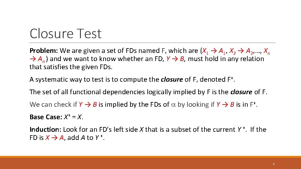 Closure Test Problem: We are given a set of FDs named F, which are