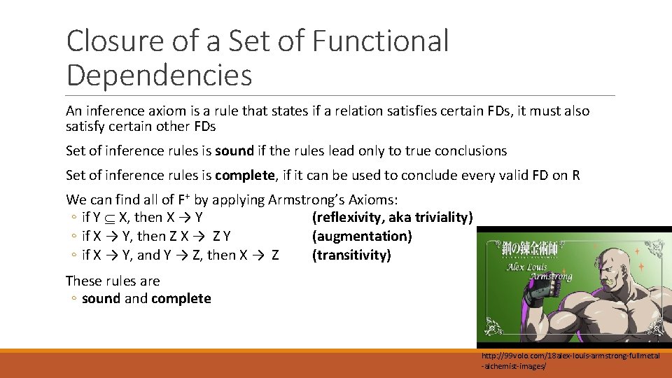 Closure of a Set of Functional Dependencies An inference axiom is a rule that