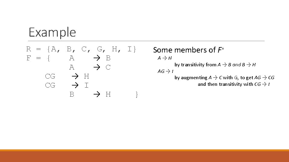 Example R = {A, B, C, G, H, I} F = { A →