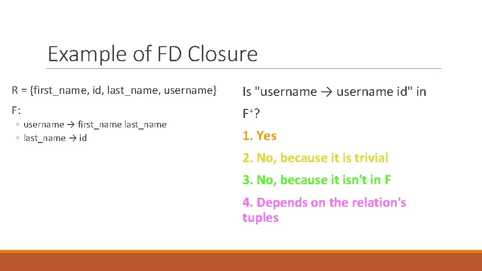 Example of FD Closure R = {first_name, id, last_name, username} Is "username → username