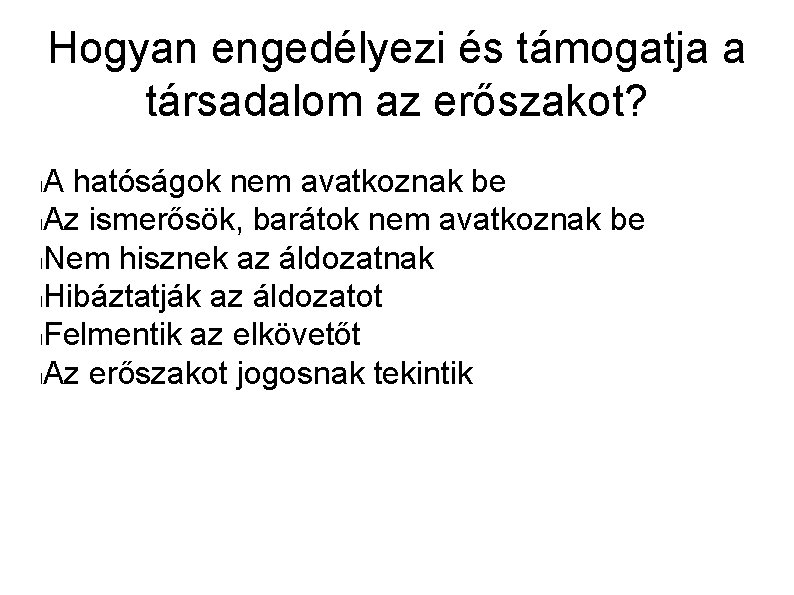 Hogyan engedélyezi és támogatja a társadalom az erőszakot? A hatóságok nem avatkoznak be l.