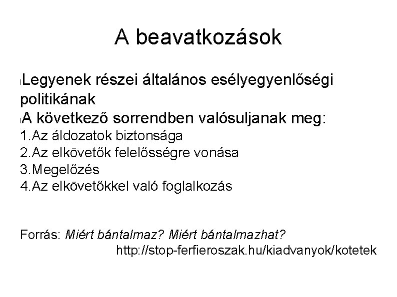 A beavatkozások Legyenek részei általános esélyegyenlőségi politikának l. A következő sorrendben valósuljanak meg: l