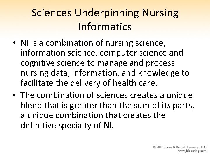 Sciences Underpinning Nursing Informatics • NI is a combination of nursing science, information science,