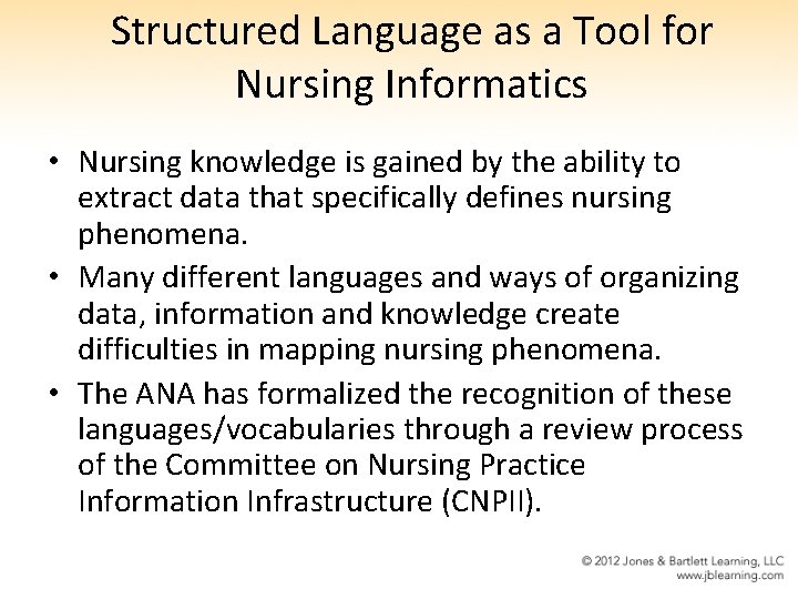 Structured Language as a Tool for Nursing Informatics • Nursing knowledge is gained by