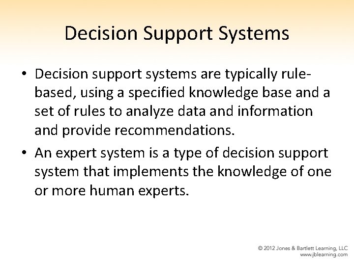 Decision Support Systems • Decision support systems are typically rulebased, using a specified knowledge