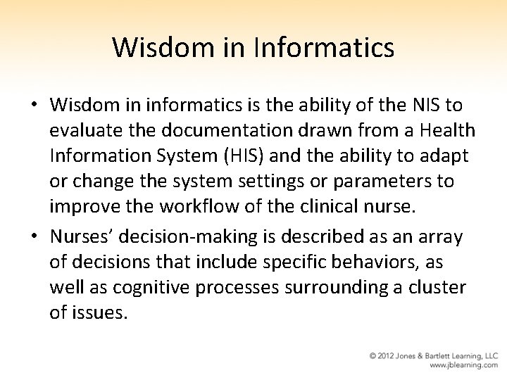 Wisdom in Informatics • Wisdom in informatics is the ability of the NIS to