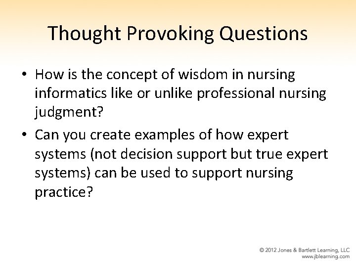 Thought Provoking Questions • How is the concept of wisdom in nursing informatics like