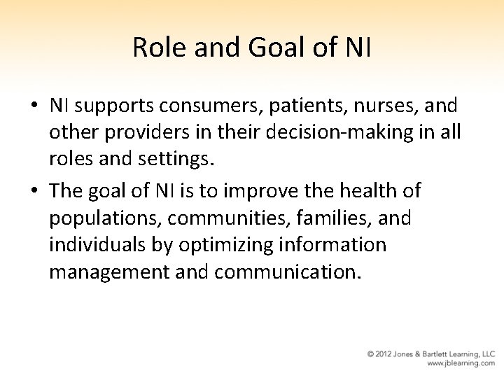 Role and Goal of NI • NI supports consumers, patients, nurses, and other providers