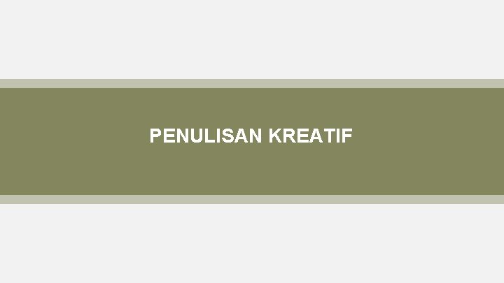 PENULISAN KREATIF 