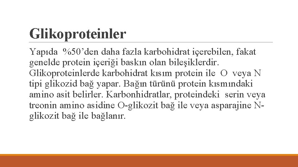 Glikoproteinler Yapıda %50’den daha fazla karbohidrat içerebilen, fakat genelde protein içeriği baskın olan bileşiklerdir.