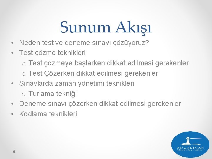 Sunum Akışı • Neden test ve deneme sınavı çözüyoruz? • Test çözme teknikleri o