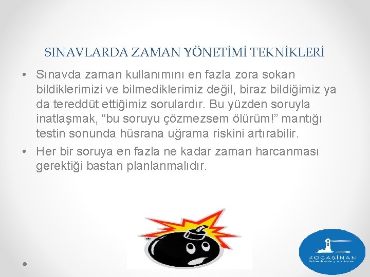 SINAVLARDA ZAMAN YÖNETİMİ TEKNİKLERİ • Sınavda zaman kullanımını en fazla zora sokan bildiklerimizi ve