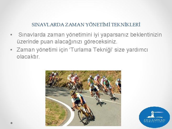 SINAVLARDA ZAMAN YÖNETİMİ TEKNİKLERİ • Sınavlarda zaman yönetimini iyi yaparsanız beklentinizin üzerinde puan alacağınızı