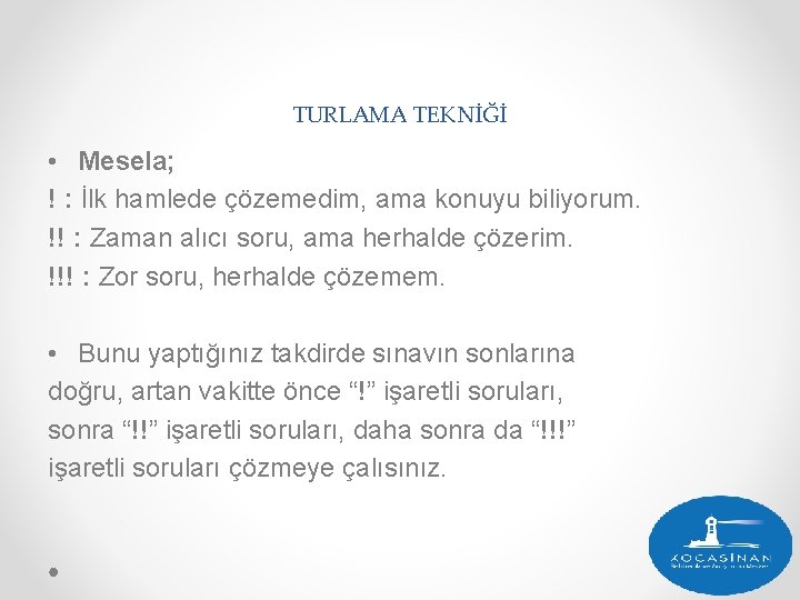 TURLAMA TEKNİĞİ • Mesela; ! : İlk hamlede çözemedim, ama konuyu biliyorum. !! :