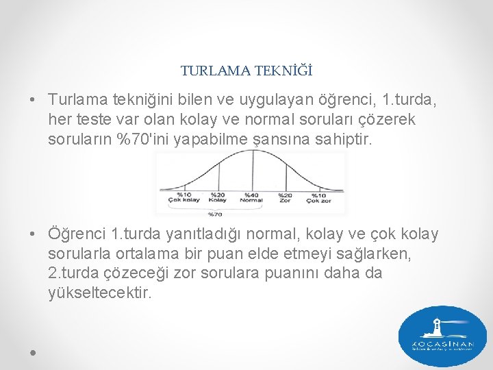 TURLAMA TEKNİĞİ • Turlama tekniğini bilen ve uygulayan öğrenci, 1. turda, her teste var