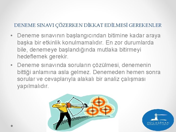 DENEME SINAVI ÇÖZERKEN DİKKAT EDİLMESİ GEREKENLER • Deneme sınavının başlangıcından bitimine kadar araya başka